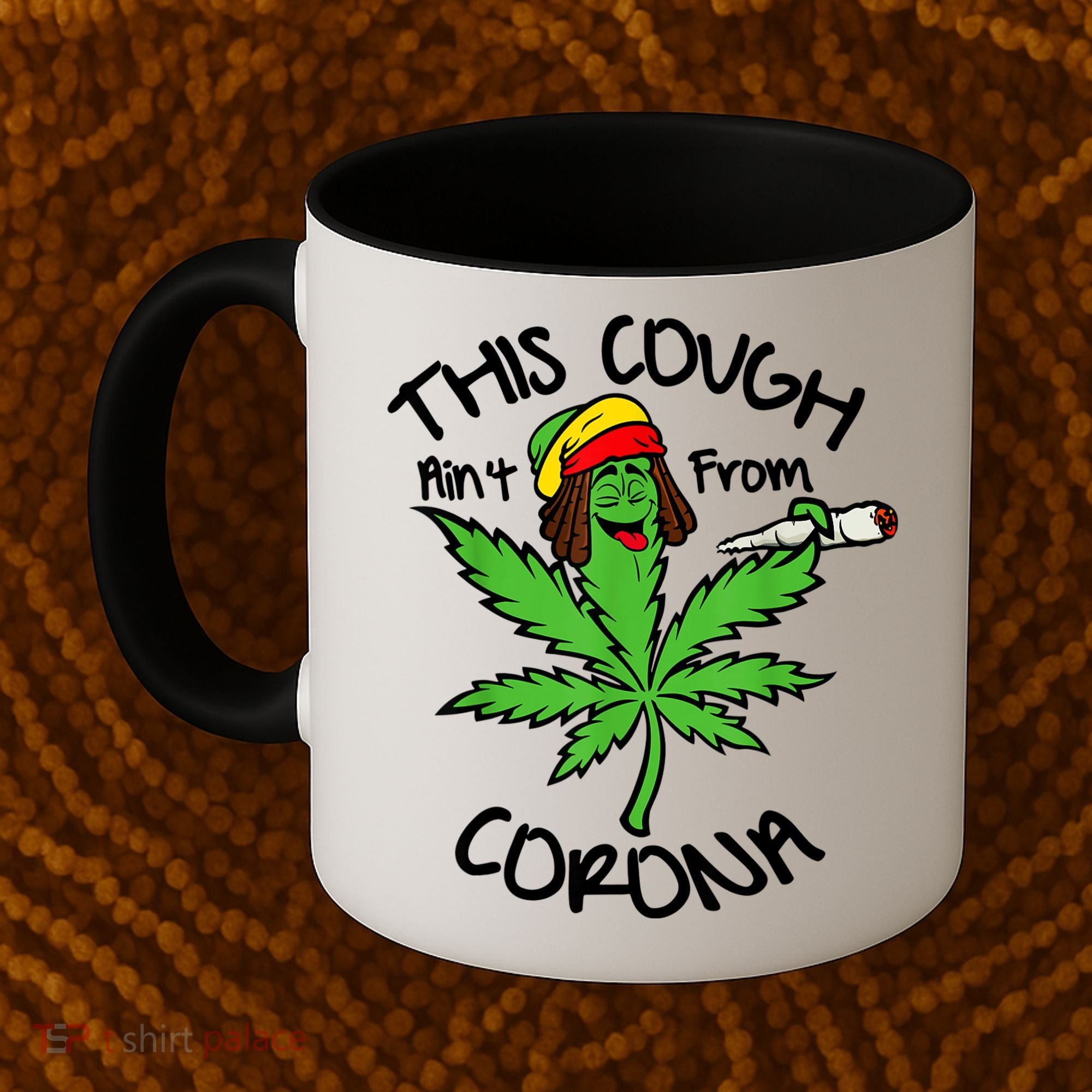 This Cough Ain't From Corona Weed Joke Cannabis 420 Stoner Coffee Mug