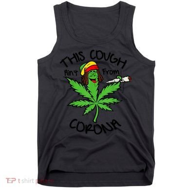 This Cough Ain't From Corona Weed Joke Cannabis 420 Stoner Tank Top