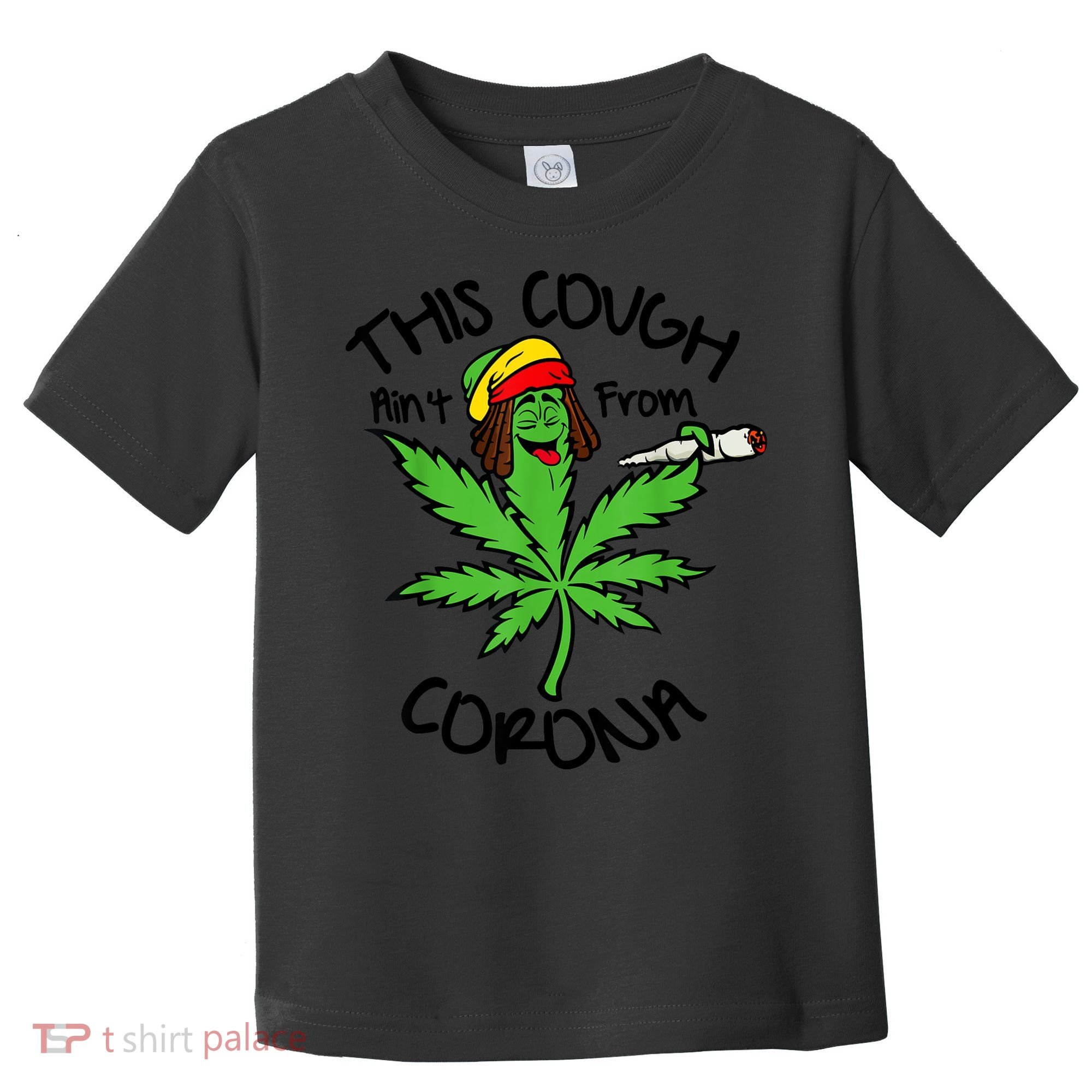 This Cough Ain't From Corona Weed Joke Cannabis 420 Stoner Toddler T-Shirt