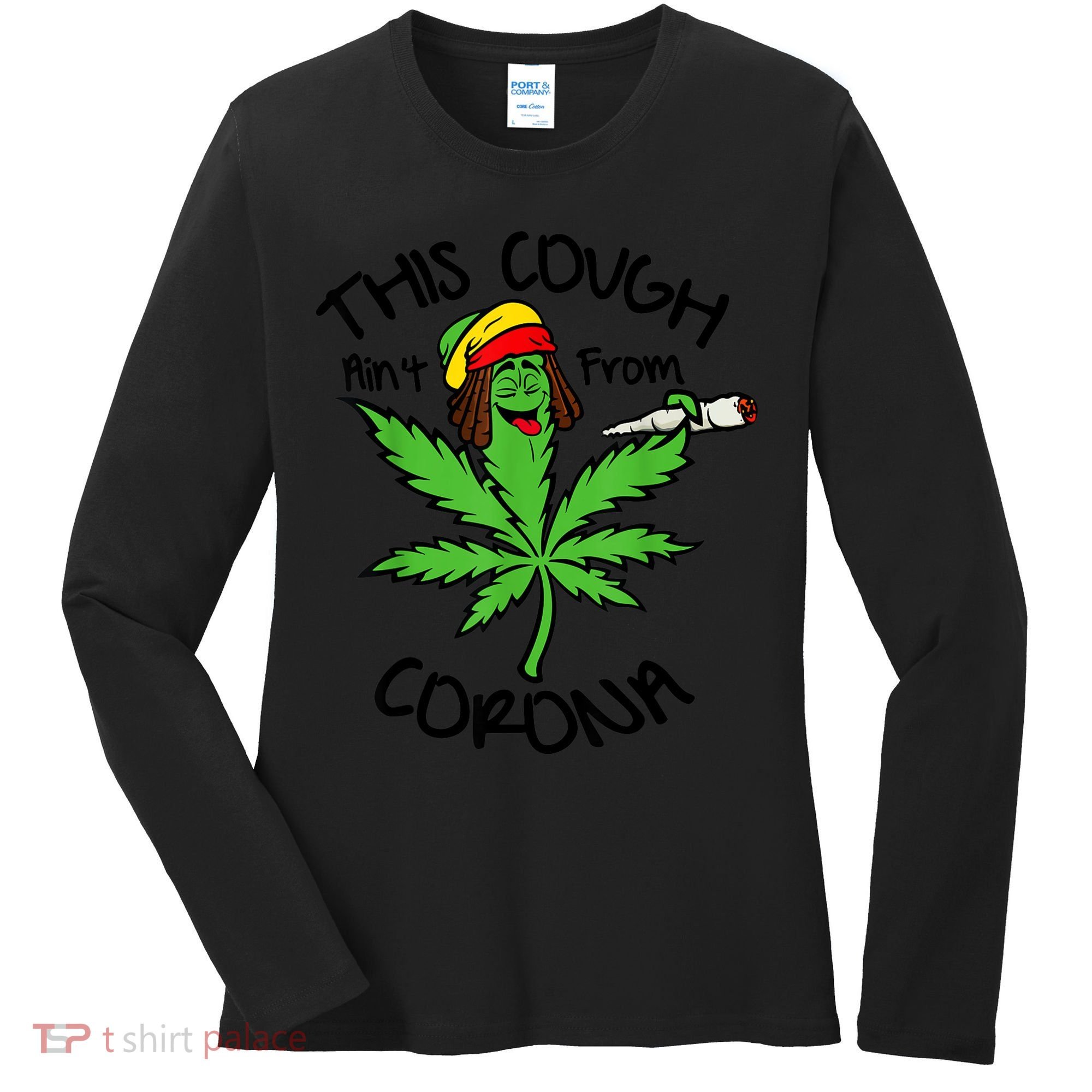 This Cough Ain't From Corona Weed Joke Cannabis 420 Stoner Women's Long Sleeve Shirt