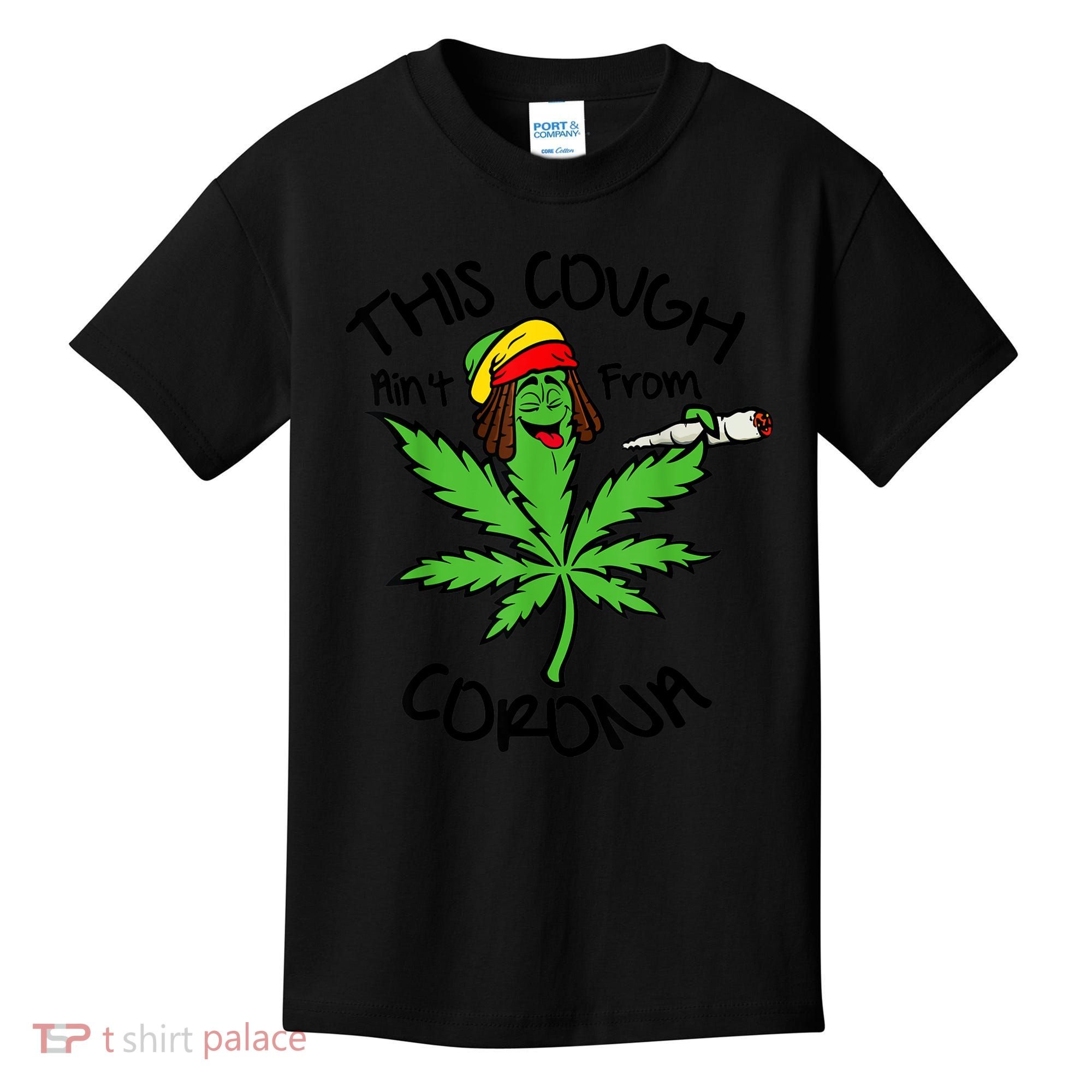 This Cough Ain't From Corona Weed Joke Cannabis 420 Stoner Kids T-Shirt