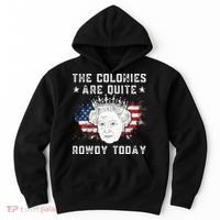 The Colonies Are Quite Rowdy Today Funny 4th Of July Queen Hoodie thumb 0
