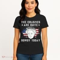 The Colonies Are Quite Rowdy Today Funny 4th Of July Queen Women's T-Shirt thumb 4