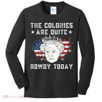 The Colonies Are Quite Rowdy Today Funny 4th Of July Queen Kids Long Sleeve Shirt thumb 0