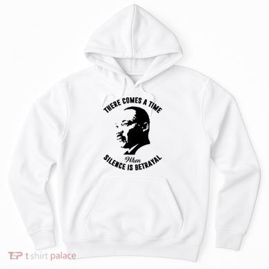 There Comes A Time When Silence Is Betrayal Hoodie
