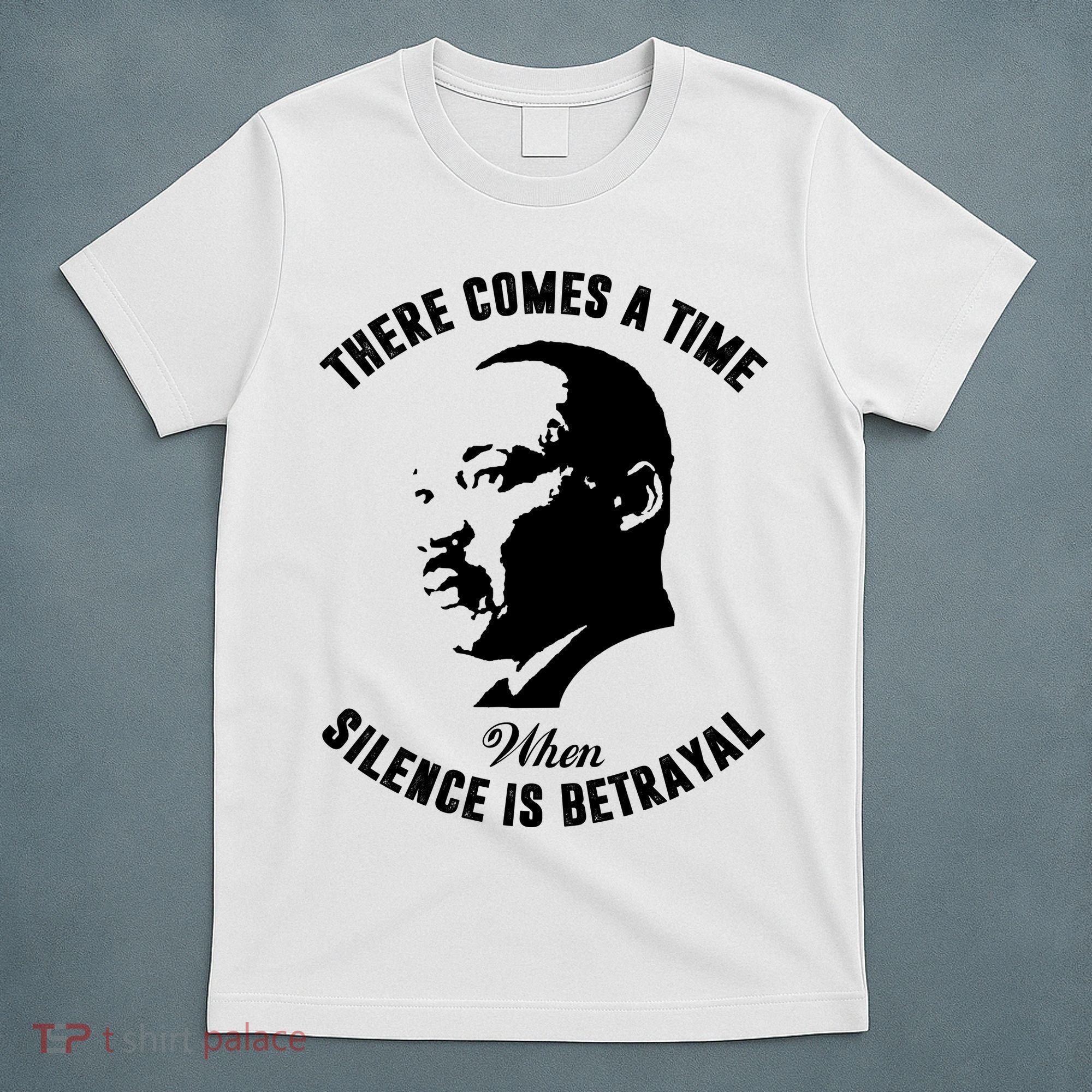 There Comes A Time When Silence Is Betrayal T-Shirt
