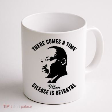 There Comes A Time When Silence Is Betrayal Coffee Mug back