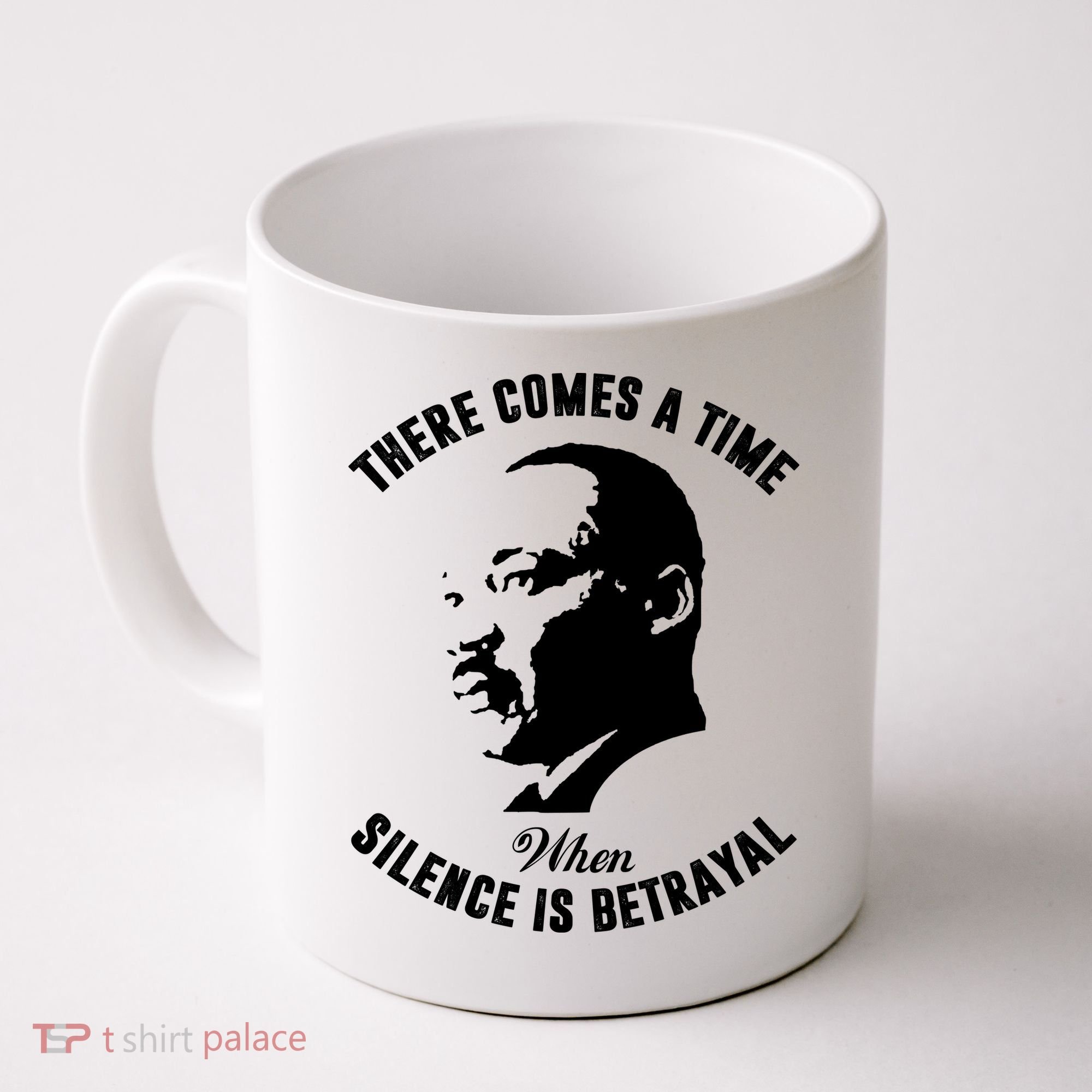 There Comes A Time When Silence Is Betrayal Coffee Mug