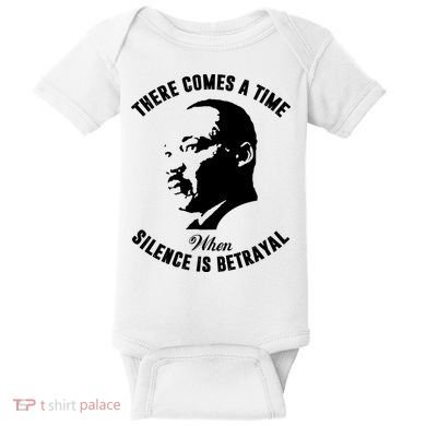 There Comes A Time When Silence Is Betrayal Baby Bodysuit