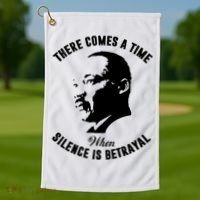 There Comes A Time When Silence Is Betrayal Golf Towel thumb 1