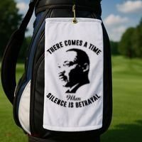 There Comes A Time When Silence Is Betrayal Golf Towel thumb 2