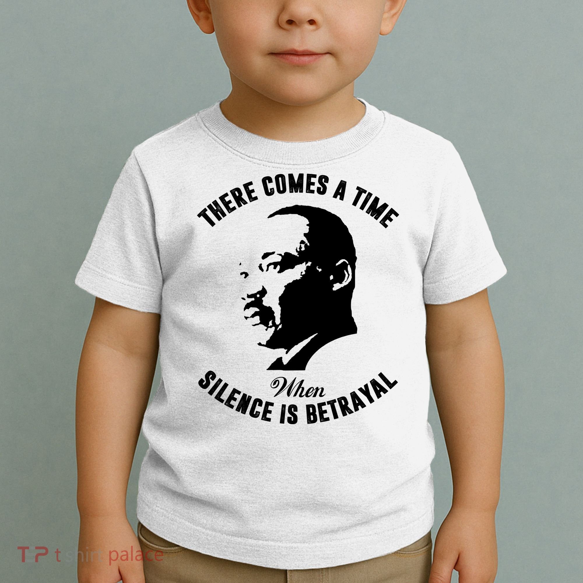 There Comes A Time When Silence Is Betrayal Toddler T-Shirt