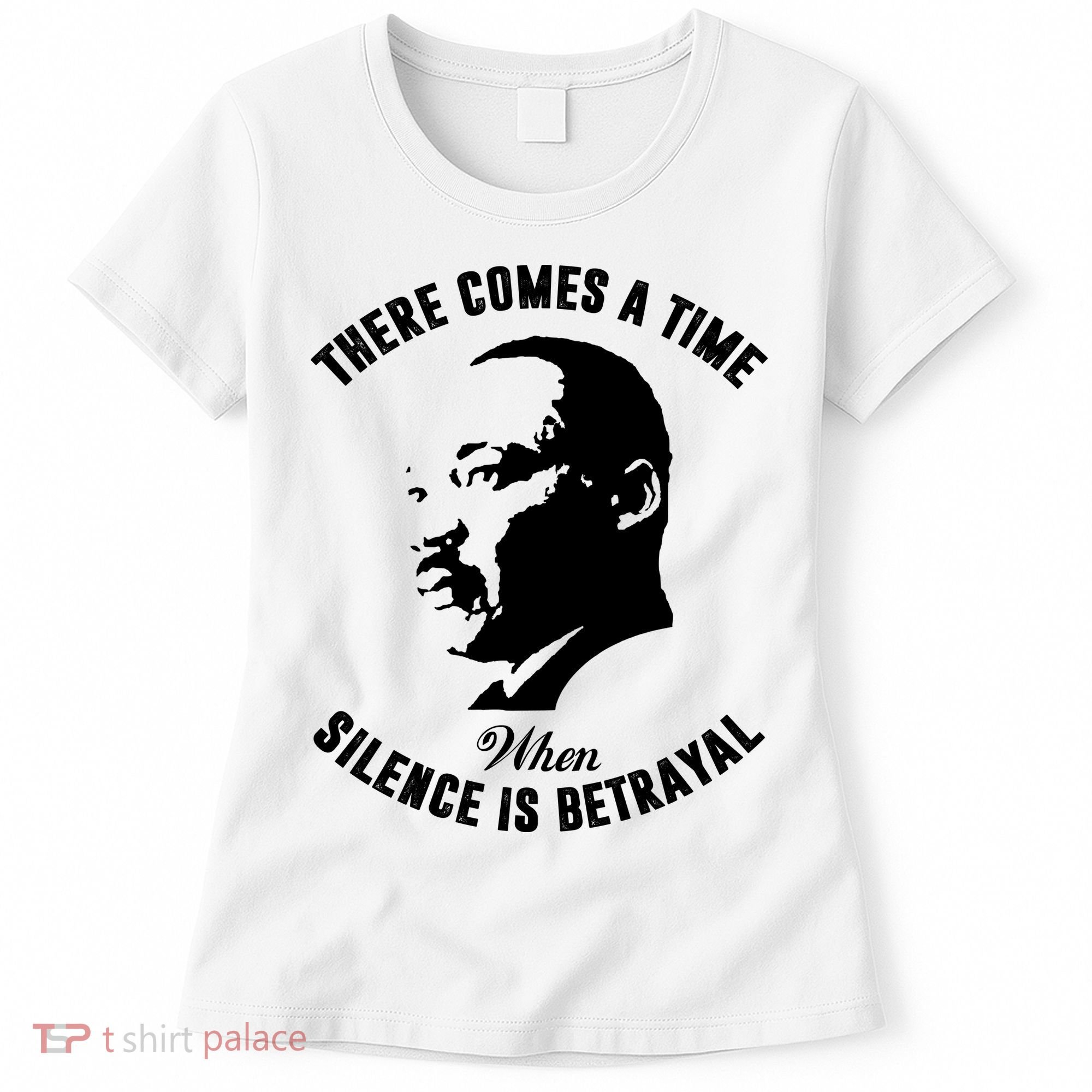 There Comes A Time When Silence Is Betrayal Women's T-Shirt