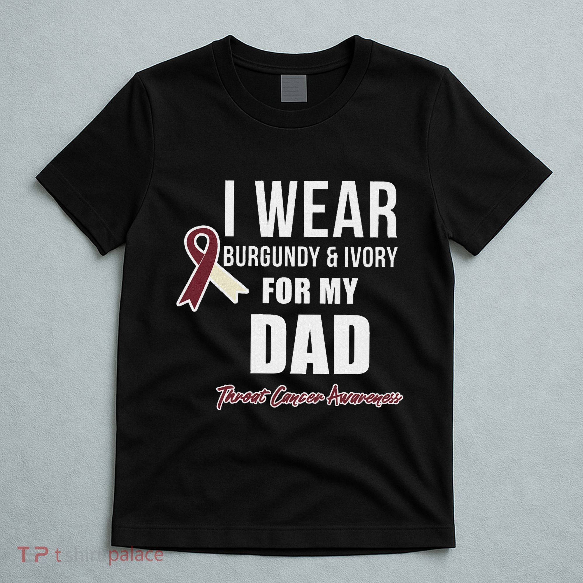 Throat Cancer Awareness Ribbon For My Dad T-Shirt