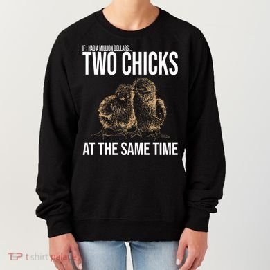 Two Chicks At The Same Time Funny Women's Sweatshirt