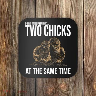 Two Chicks At The Same Time Funny Coaster