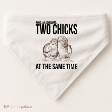 Two Chicks At The Same Time Funny USA-Made Doggie Bandana