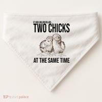Two Chicks At The Same Time Funny USA-Made Doggie Bandana thumb 0