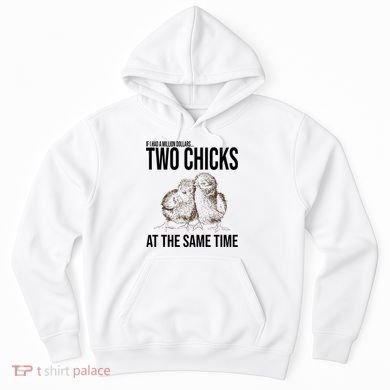 Two Chicks At The Same Time Funny Hoodie