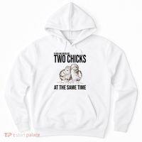 Two Chicks At The Same Time Funny Hoodie thumb 0