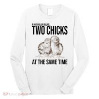 Two Chicks At The Same Time Funny Long Sleeve Shirt thumb 0