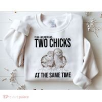 Two Chicks At The Same Time Funny Sweatshirt thumb 2