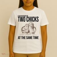 Two Chicks At The Same Time Funny T-Shirt thumb 4