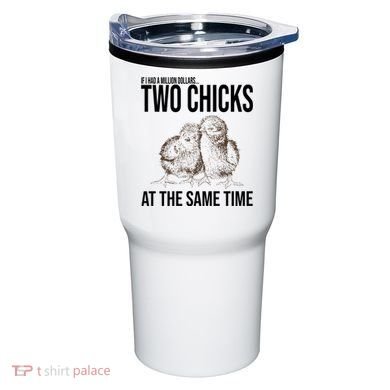 Two Chicks At The Same Time Funny Tumbler