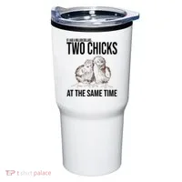Two Chicks At The Same Time Funny Tumbler thumb 0