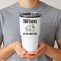 Two Chicks At The Same Time Funny Tumbler thumb 2