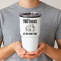 Two Chicks At The Same Time Funny Tumbler thumb 2