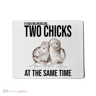 Two Chicks At The Same Time Funny Mousepad