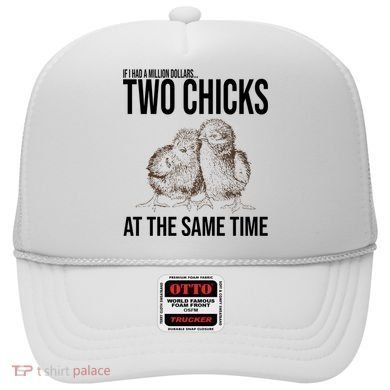 Two Chicks At The Same Time Funny Hat
