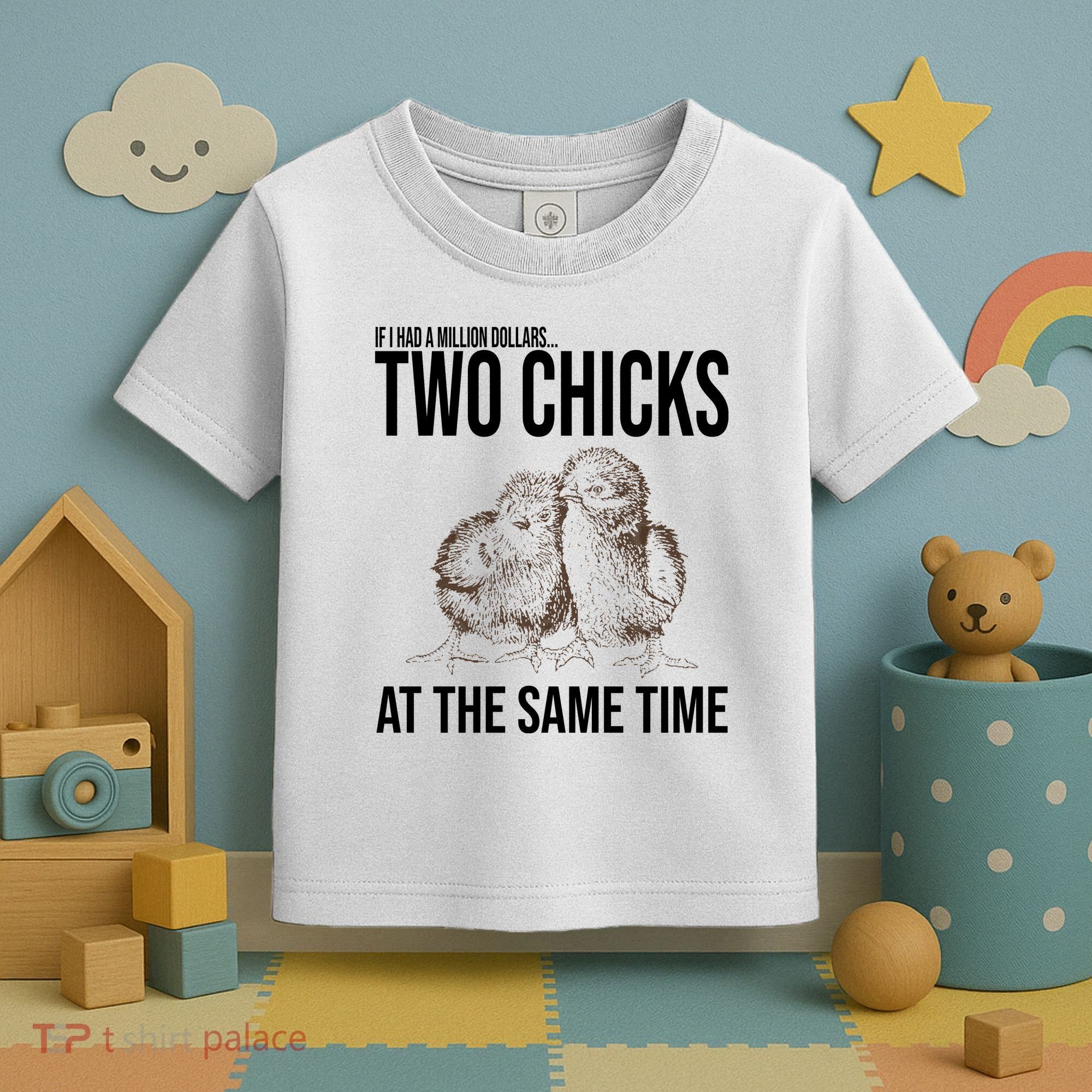 Two Chicks At The Same Time Funny Toddler T-Shirt