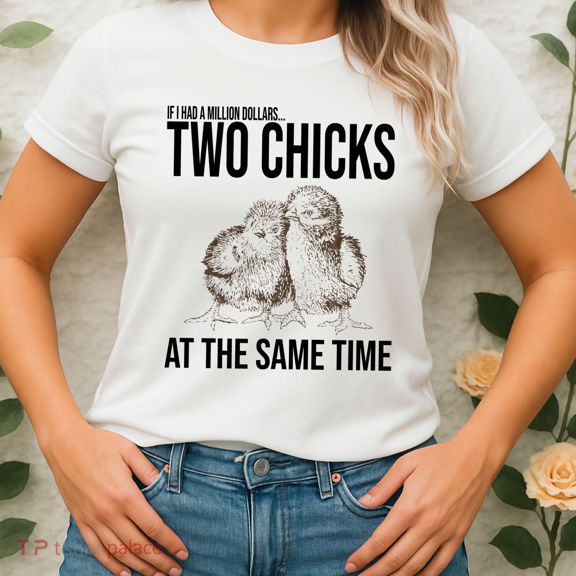 Two Chicks At The Same Time Funny Women's T-Shirt