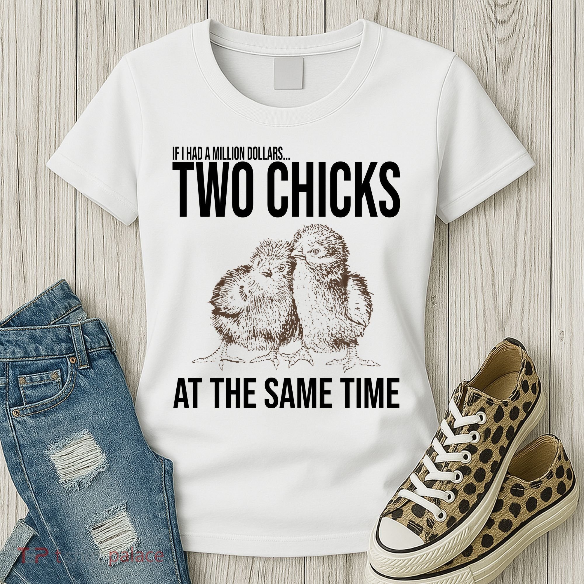 Two Chicks At The Same Time Funny Women's T-Shirt
