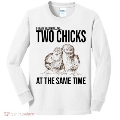 Two Chicks At The Same Time Funny Kids Long Sleeve Shirt