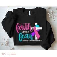 Thyroid Cancer Awareness Religious Christian Faith Over Fear Sweatshirt thumb 2