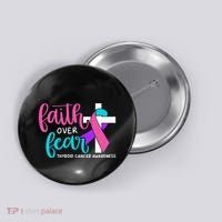 Thyroid Cancer Awareness Religious Christian Faith Over Fear Button thumb 0