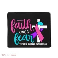 Thyroid Cancer Awareness Religious Christian Faith Over Fear Mousepad thumb 0