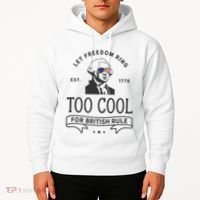 Too Cool British Rule / Funny 4th Of July George Washington Hoodie thumb 2