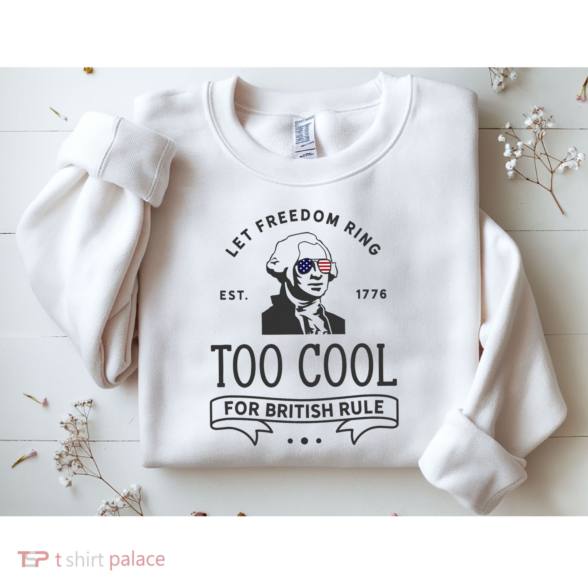 Too Cool British Rule / Funny 4th Of July George Washington Sweatshirt