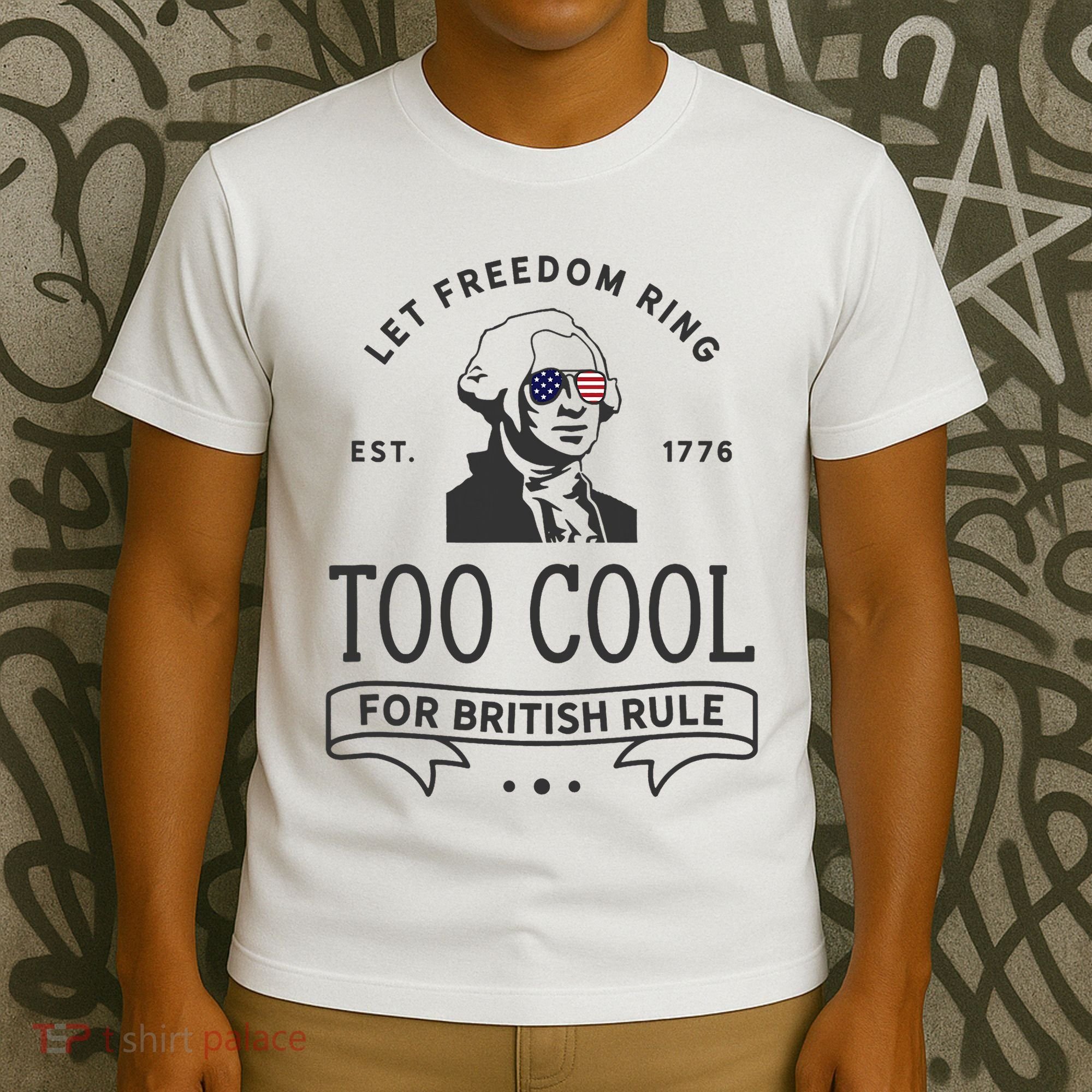 Too Cool British Rule / Funny 4th Of July George Washington T-Shirt