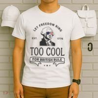 Too Cool British Rule / Funny 4th Of July George Washington T-Shirt thumb 6