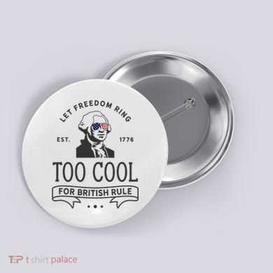 Too Cool British Rule / Funny 4th Of July George Washington Button