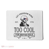 Too Cool British Rule / Funny 4th Of July George Washington Mousepad thumb 0