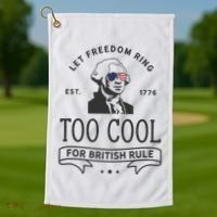 Too Cool British Rule / Funny 4th Of July George Washington Golf Towel thumb 1