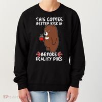 This Coffee Better Kick In Before Reality Does Stressed Coffee Bear Women's Sweatshirt thumb 0