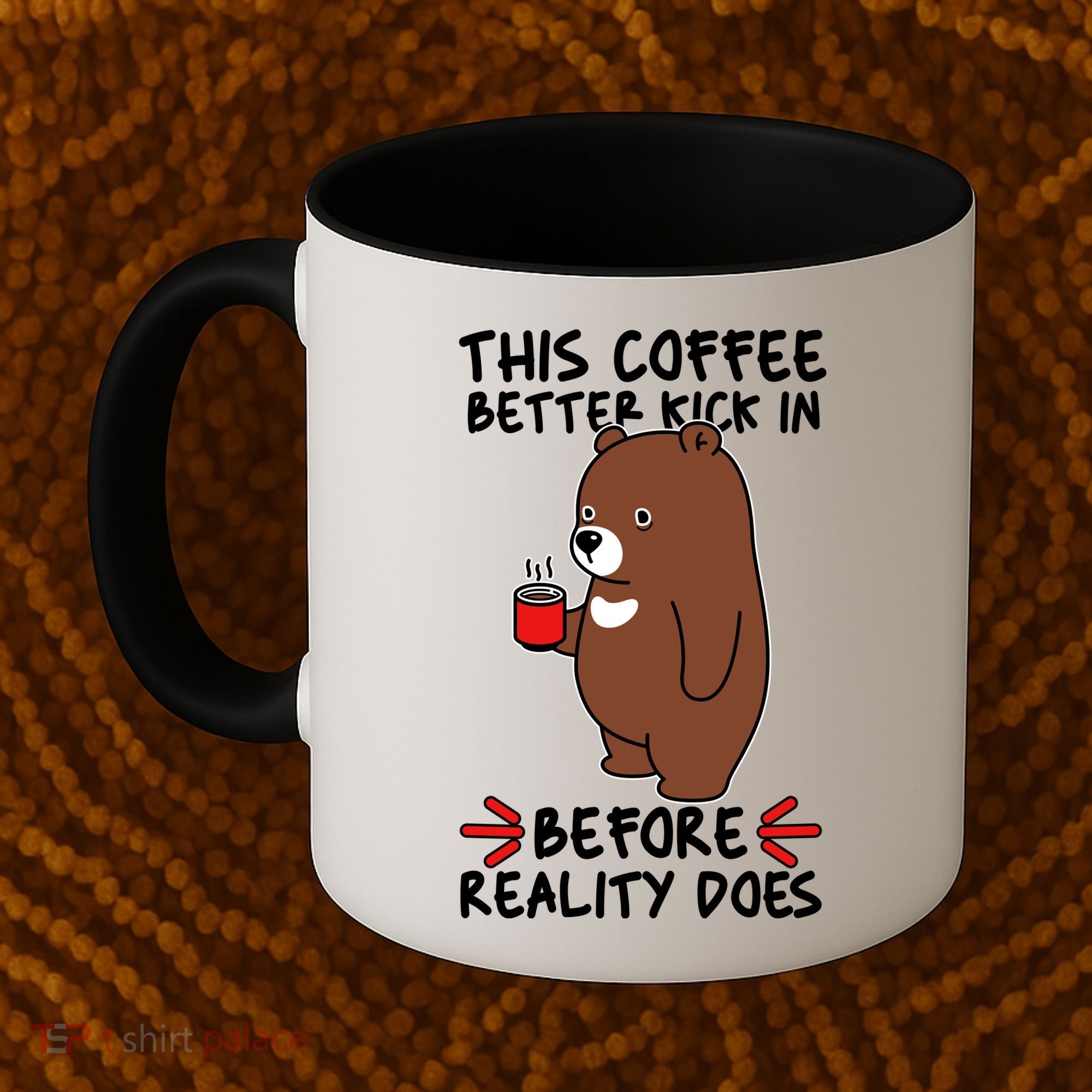 This Coffee Better Kick In Before Reality Does Stressed Coffee Bear Coffee Mug