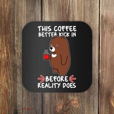 This Coffee Better Kick In Before Reality Does Stressed Coffee Bear Coaster